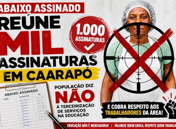 Em pouco mais de 24 horas, abaixo-assinado contra terceirização na Educação em Caarapó alcança mil assinaturas e reforça mobilização popular