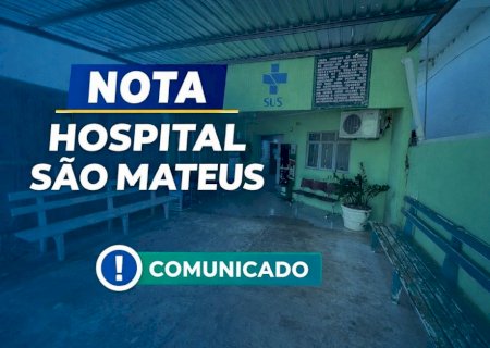 Em nova nota, Hospital São Mateus expõe déficit mensal superior a R$ 240 mil